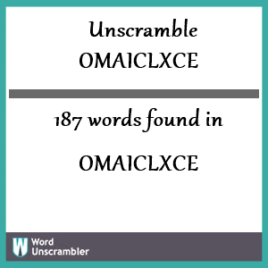 187 words unscrambled from omaiclxce