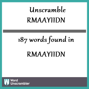 187 words unscrambled from rmaayiidn