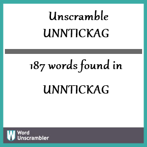 187 words unscrambled from unntickag