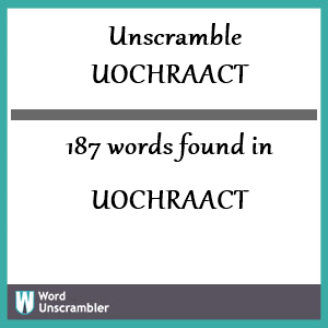 187 words unscrambled from uochraact