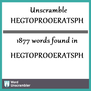 1877 words unscrambled from hegtoprooeratsph