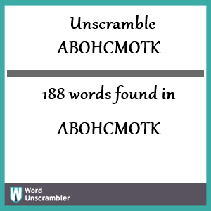188 words unscrambled from abohcmotk