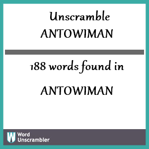 188 words unscrambled from antowiman