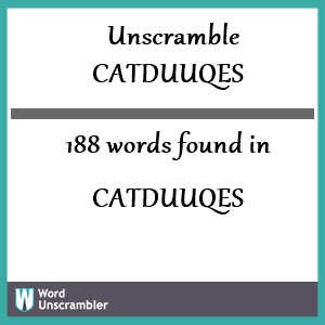188 words unscrambled from catduuqes