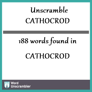 188 words unscrambled from cathocrod