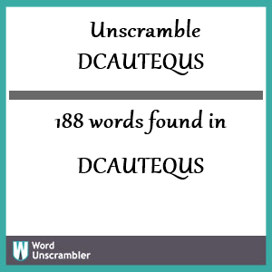 188 words unscrambled from dcautequs