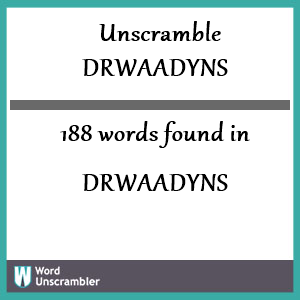 188 words unscrambled from drwaadyns