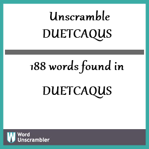 188 words unscrambled from duetcaqus