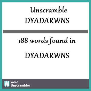 188 words unscrambled from dyadarwns