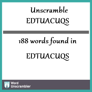 188 words unscrambled from edtuacuqs