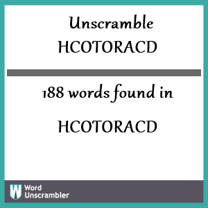 188 words unscrambled from hcotoracd