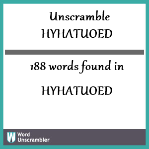 188 words unscrambled from hyhatuoed