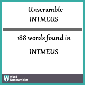 188 words unscrambled from intmeus