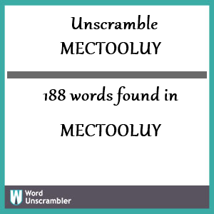 188 words unscrambled from mectooluy