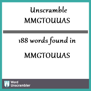 188 words unscrambled from mmgtouuas