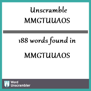 188 words unscrambled from mmgtuuaos