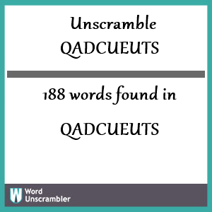 188 words unscrambled from qadcueuts