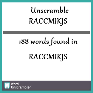 188 words unscrambled from raccmikjs