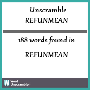 188 words unscrambled from refunmean