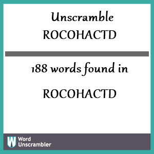 188 words unscrambled from rocohactd
