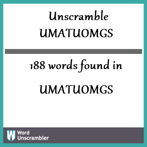 188 words unscrambled from umatuomgs