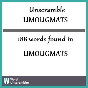 188 words unscrambled from umougmats