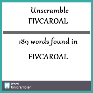 189 words unscrambled from fivcaroal