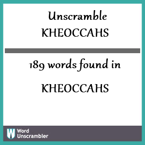 189 words unscrambled from kheoccahs