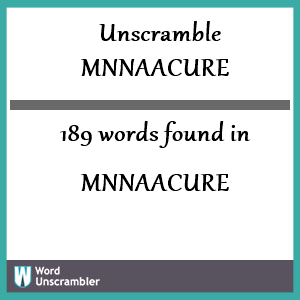 189 words unscrambled from mnnaacure