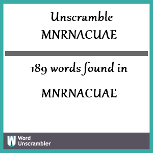 189 words unscrambled from mnrnacuae