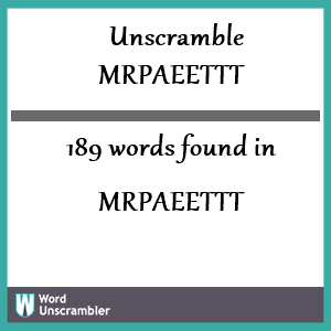 189 words unscrambled from mrpaeettt
