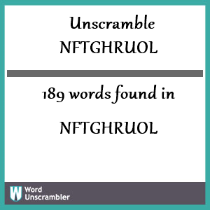 189 words unscrambled from nftghruol