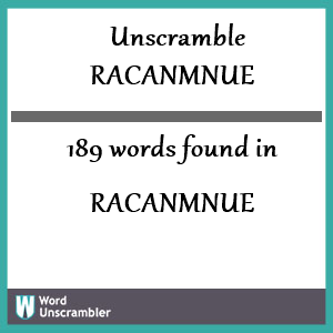 189 words unscrambled from racanmnue