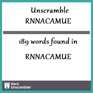 189 words unscrambled from rnnacamue
