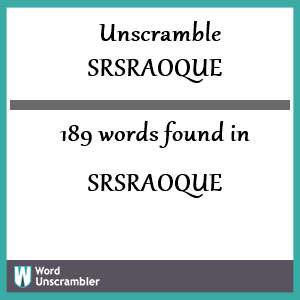 189 words unscrambled from srsraoque