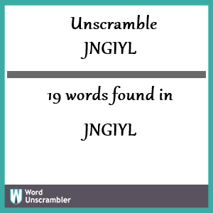 19 words unscrambled from jngiyl