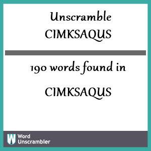 190 words unscrambled from cimksaqus