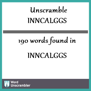 190 words unscrambled from inncalggs