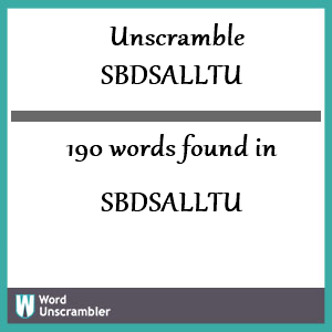 190 words unscrambled from sbdsalltu