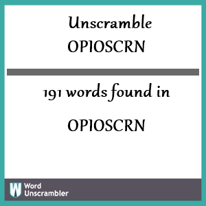 191 words unscrambled from opioscrn