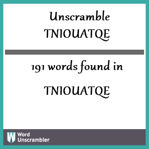 191 words unscrambled from tniouatqe