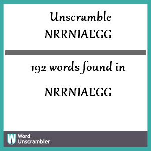 192 words unscrambled from nrrniaegg