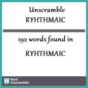 192 words unscrambled from ryhthmaic