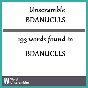 193 words unscrambled from bdanuclls