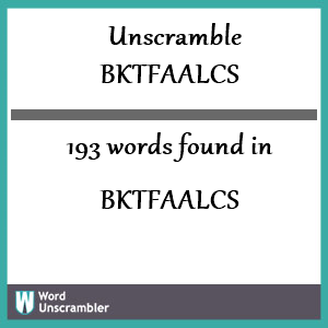 193 words unscrambled from bktfaalcs