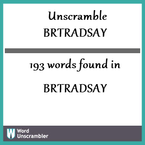 193 words unscrambled from brtradsay