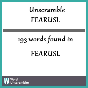 193 words unscrambled from fearusl