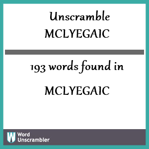 193 words unscrambled from mclyegaic