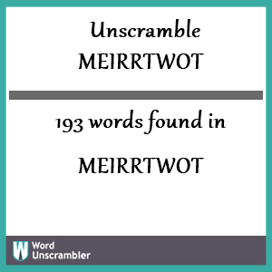 193 words unscrambled from meirrtwot