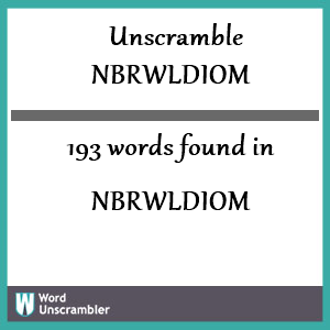 193 words unscrambled from nbrwldiom